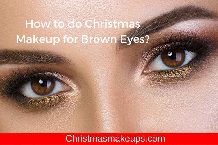 Christmas Makeup for Brown Eyes
