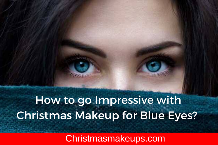 Christmas Makeup for Blue Eyes